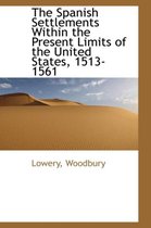 The Spanish Settlements Within the Present Limits of the United States, 1513-1561