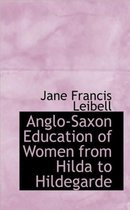 Anglo-Saxon Education of Women from Hilda to Hildegarde
