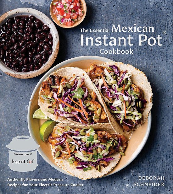 The Essential Mexican Instant Pot Cookbook Authentic Flavors ... - cover