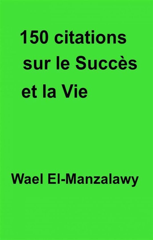 Bol Com 150 Citations Sur Le Succes Et La Vie Ebook Wael El Manzalawy Boeken