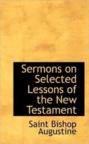 Sermons on Selected Lessons of the New Testament