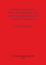 Estudio historiografico de las investigaciones sobre ceramica arqueologica en el Noroeste Argentino