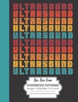 Ultrasound Live Love Scan Composition Notebook 100 Pages College Ruled 7.44 x 9.69 in