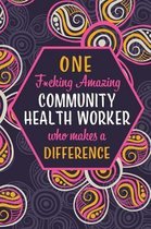One F*cking Amazing Community Health Worker Who Makes A Difference