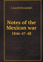 Notes of the Mexican war 1846-47-48