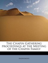 The Chapin Gathering Proceedings at the Meeting of the Chapin Family