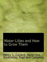 Water-Lilies and How to Grow Them