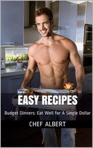 Easy Recipes: Budget Dinners: Eat Well for A Single Dollar