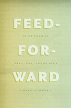 Feed-Forward - On the Future of Twenty-First-Century Media