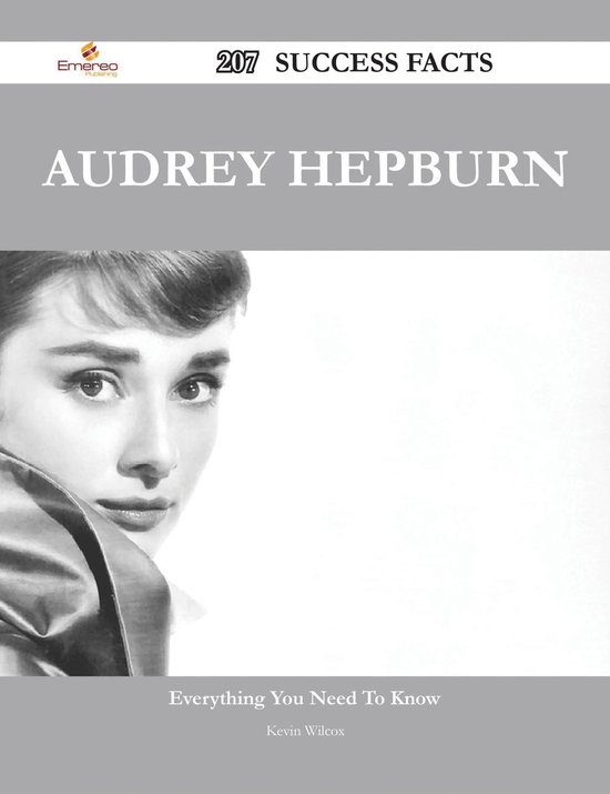 Audrey Hepburn 207 Success Facts Everything you need to know about