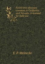 Forest tree diseases common in California and Nevada. A manual for field use