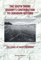 The Canal at Sault Ste Marie - The South Shore Quarry's Contribution to Canadian History