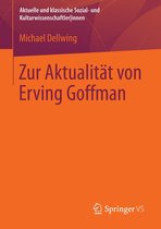 Aktuelle und klassische Sozial- und KulturwissenschaftlerInnen - Zur Aktualität von Erving Goffman