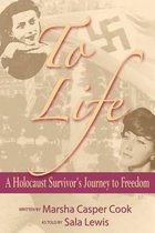 To Life - A Holocaust Survivor's Journey to Freedom