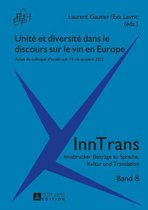 InnTrans. Innsbrucker Beitraege zu Sprache, Kultur und Translation 8 - Unité et diversité dans le discours sur le vin en Europe