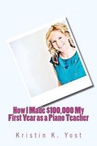 How I Made $100,000 My First Year as a Piano Teacher