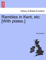 Rambles in Kent, Etc. [With Plates.]