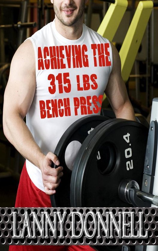 Achieving the 315lbs Bench Press - cover