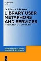 Current Topics in Library and Information Practice- Library User Metaphors and Services