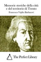 Memorie storiche della citta e del territorio di Trento