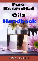 Pure Essential Oils Handbook