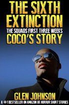 The Sixth Extinction: The Squads First Three Weeks – Coco's Story.