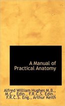 A Manual of Practical Anatomy