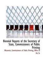 Biennial Reports of the Secretary of State, Commissioners of Public Printing