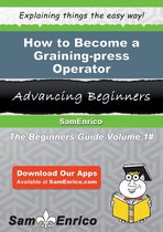 How to Become a Graining-press Operator