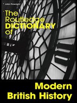 Routledge Dictionaries - The Routledge Dictionary of Modern British History