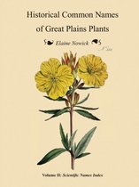 Historical Common Names of Great Plains Plants, with Scientific Names Index
