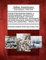 Journal of the American Institute: A Monthly Publication, Devoted to the Interests of Agriculture, Commerce, Manufactures, and the Arts