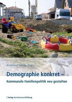 Demographie konkret - Demographie konkret - Kommunale Familienpolitik neu gestalten