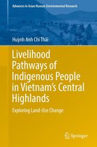 Advances in Asian Human-Environmental Research - Livelihood Pathways of Indigenous People in Vietnam’s Central Highlands