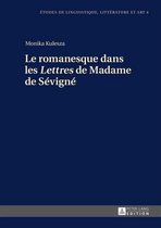 Etudes de linguistique, littérature et arts / Studi di Lingua, Letteratura e Arte 4 - Le romanesque dans les «Lettres» de Madame de Sévigné
