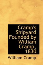 Cramp's Shipyard Founded by William Cramp, 1830