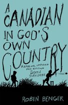 A Canadian In God’s Own Country