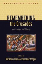 Remembering the Crusades - Myth, Image and Identity