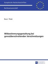 Europaeische Hochschulschriften Recht 5839 - Ausgewaehlte Fragen der Mitbestimmungsgestaltung bei grenzueberschreitenden Verschmelzungen