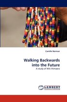 Walking Backwards into the Future