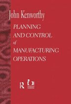 Planning and Control of Manufacturing Operations