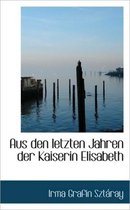 Aus Den Letzten Jahren Der Kaiserin Elisabeth