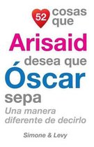 52 Cosas Que Arisaid Desea Que scar Sepa