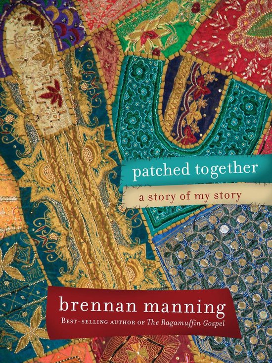 Boekomslag: "patched together a story of my story" door brennan manning, met een patchwork-ontwerp in felle kleuren.