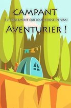 campant est seulement quelque chose de vrai Aventurier !