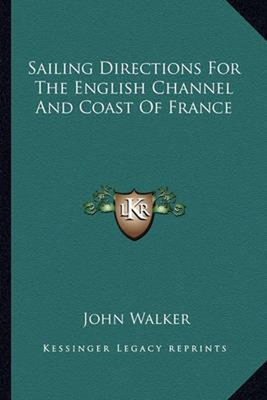 Sailing Directions for the English Channel and Coast of Fran ... - cover