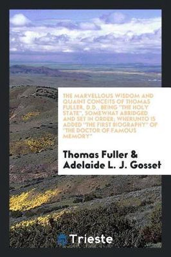 Foto: The marvellous wisdom and quaint conceits of thomas fuller d d being the holy state somewhat abridged and set in order wherunto is added the first biography of the doctor of famous memory