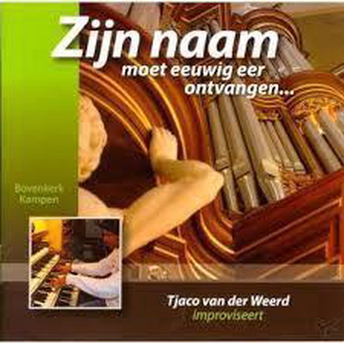 Zijn naam moet eeuwig eer ontvangen / Tjaco van der Weerd improviseert / Bovenkerk Kampen