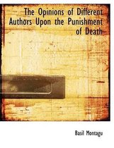 The Opinions of Different Authors Upon the Punishment of Death