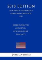 Indexed Annuities and Certain Other Insurance Contracts (Us Securities and Exchange Commission Regulation) (Sec) (2018 Edition)